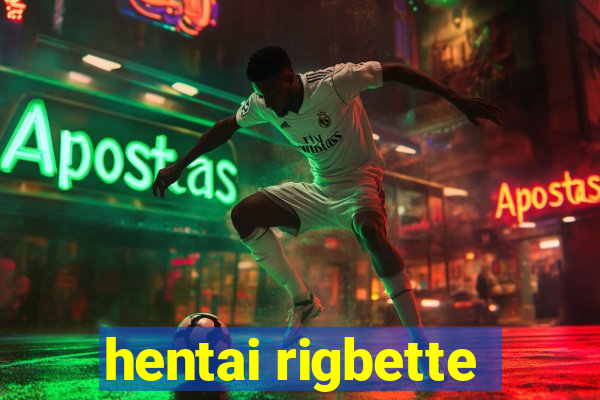 hentai rigbette